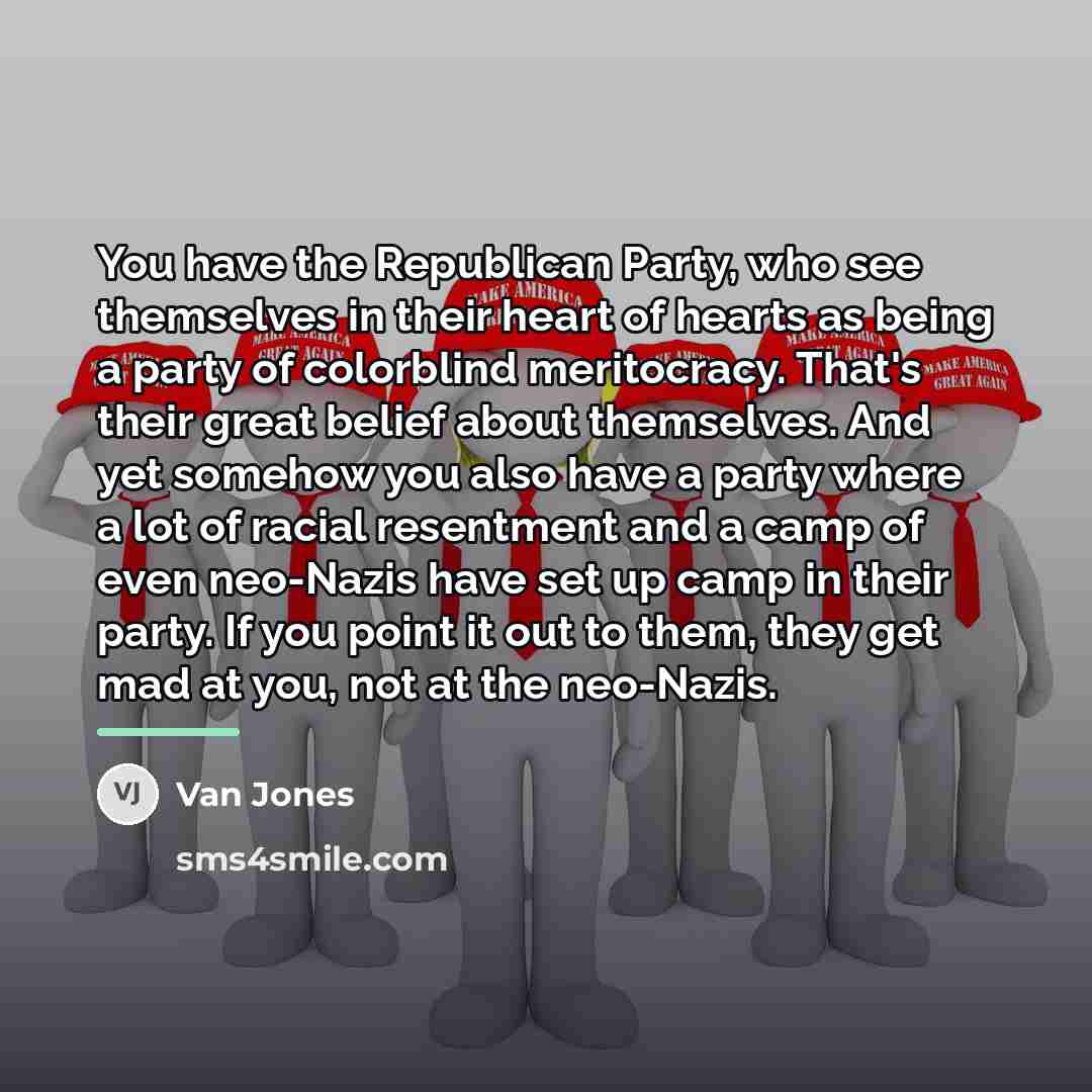 “You have the Republican Party, who see themselves in their…” quote by Van Jones