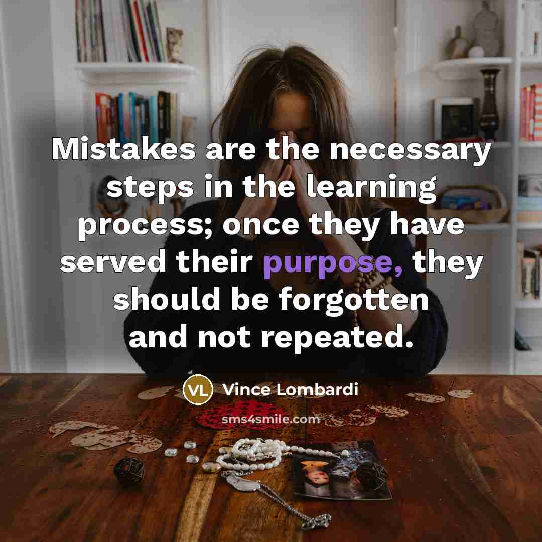 “Mistakes are the necessary steps in the learning process; once…” quote by Vince Lombardi