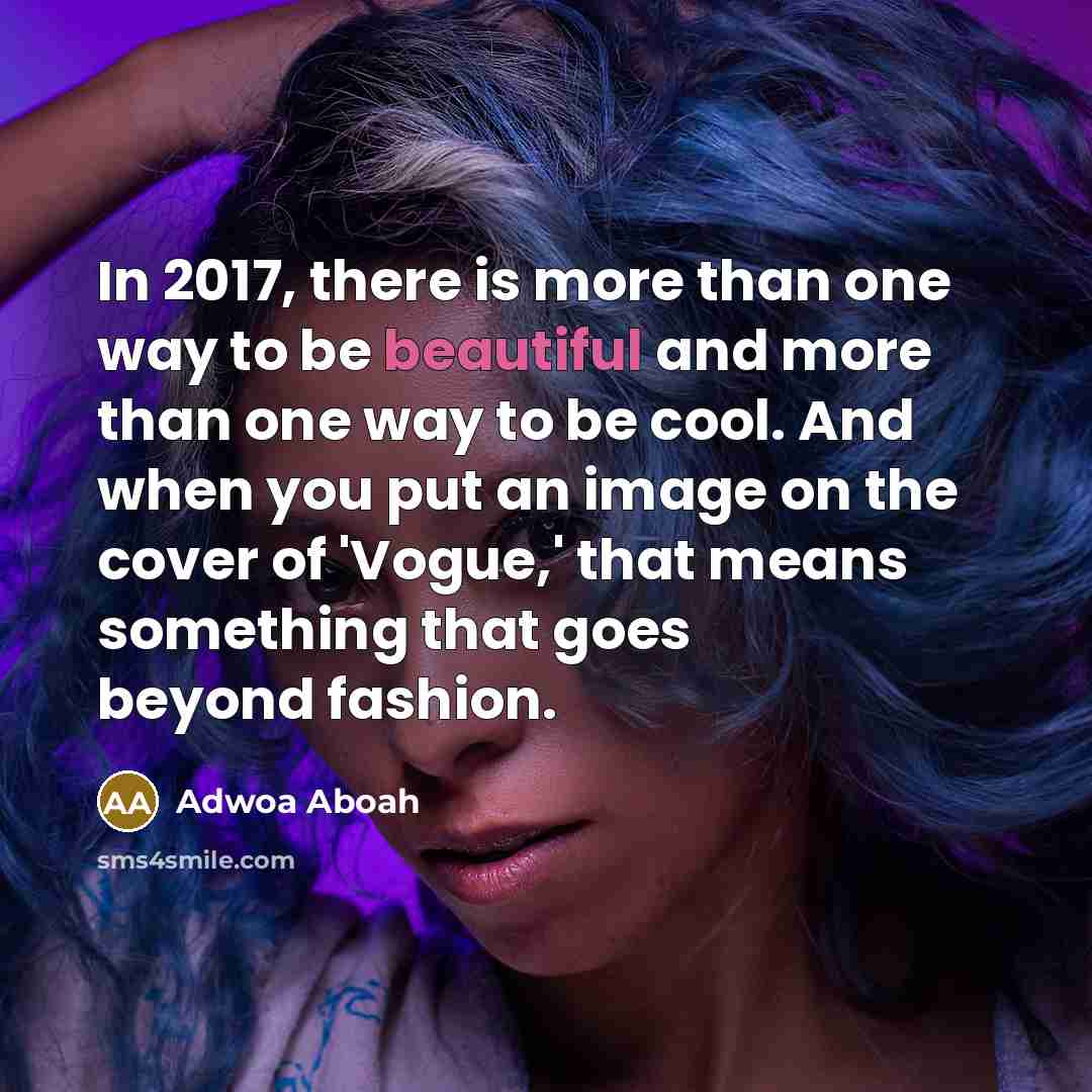 “In 2017, there is more than one way to be…” quote by Adwoa Aboah