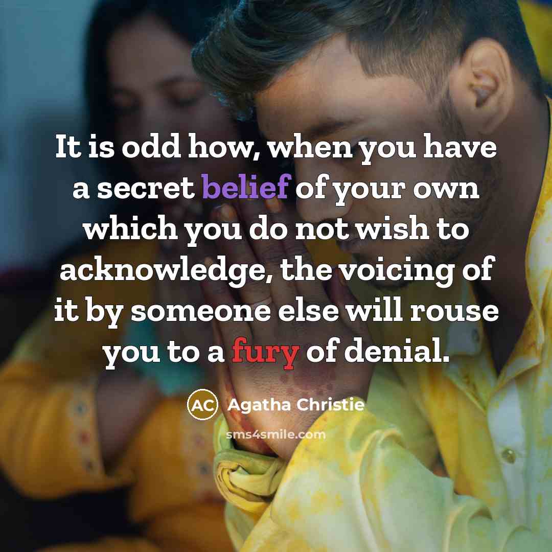 “It is odd how, when you have a secret belief…” quote by Agatha Christie