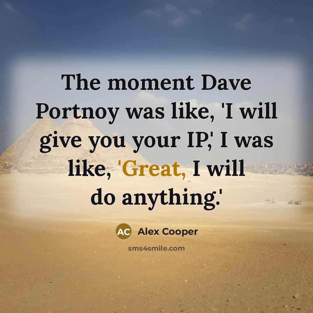 “The moment Dave Portnoy was like, 'I will give you…” quote by Alex Cooper