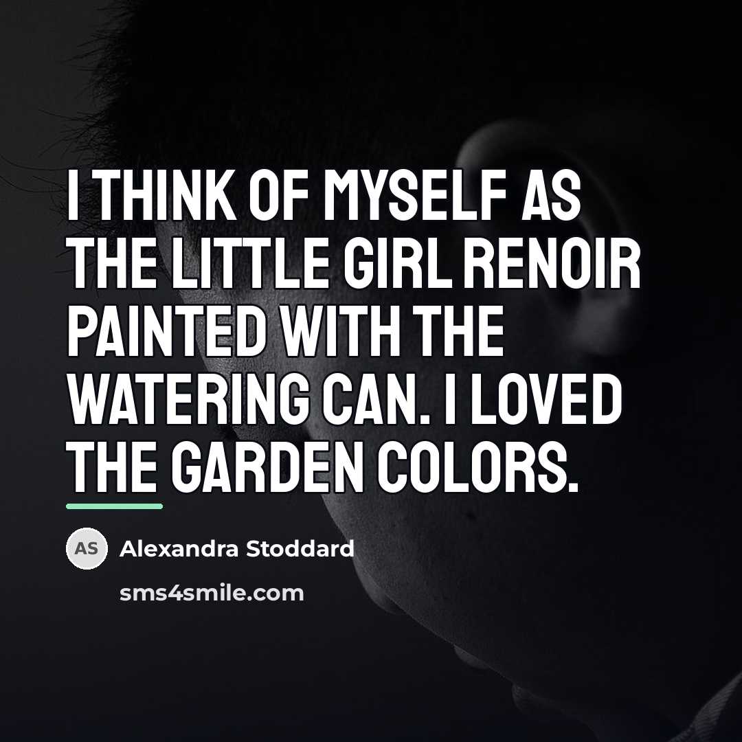 “I think of myself as the little girl Renoir painted…” quote by Alexandra Stoddard