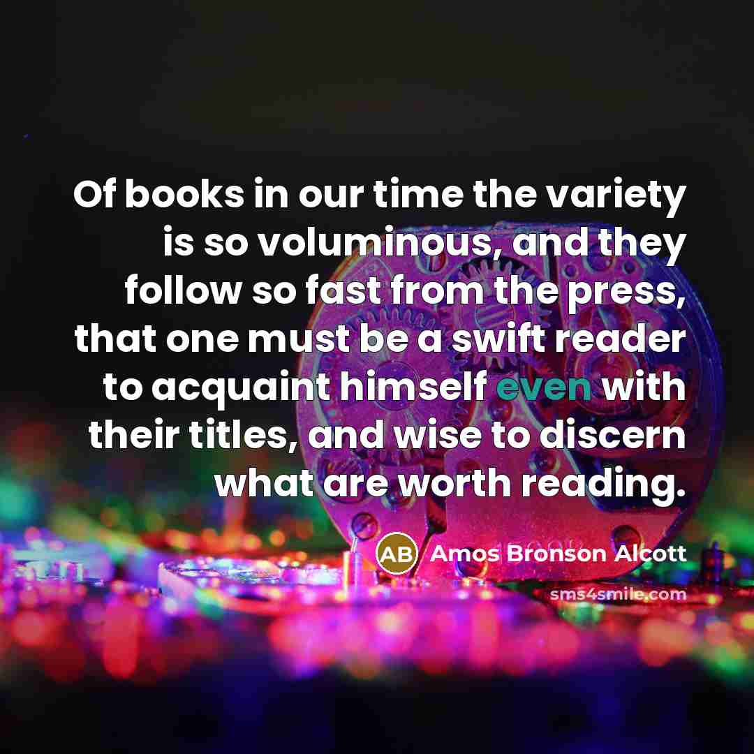 “Of books in our time the variety is so voluminous,…” quote by Amos Bronson Alcott