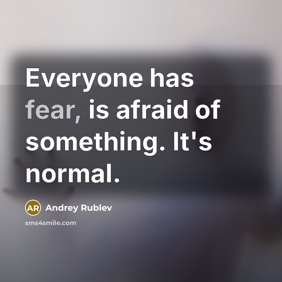 “Everyone has fear, is afraid of something. It's normal.…” quote by Andrey Rublev