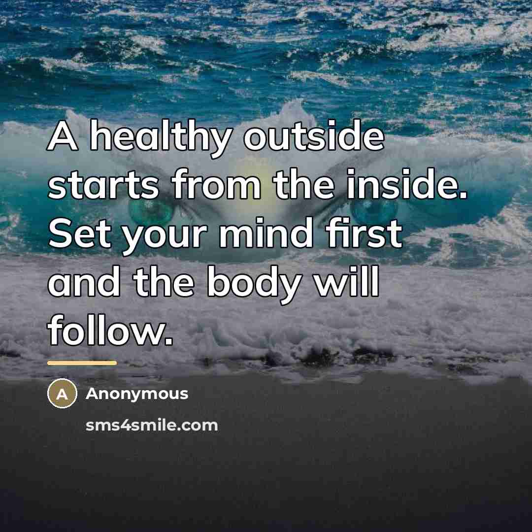 “A healthy outside starts from the inside. Set your mind…” quote by Anonymous
