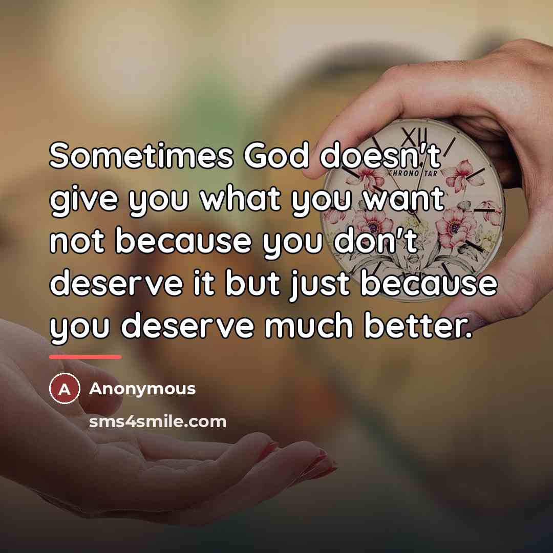 “Sometimes God doesn't give you what you want not because…” quote by Anonymous