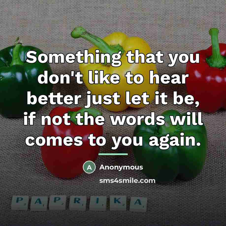 “Something that you don't like to hear better just let…” quote by Anonymous