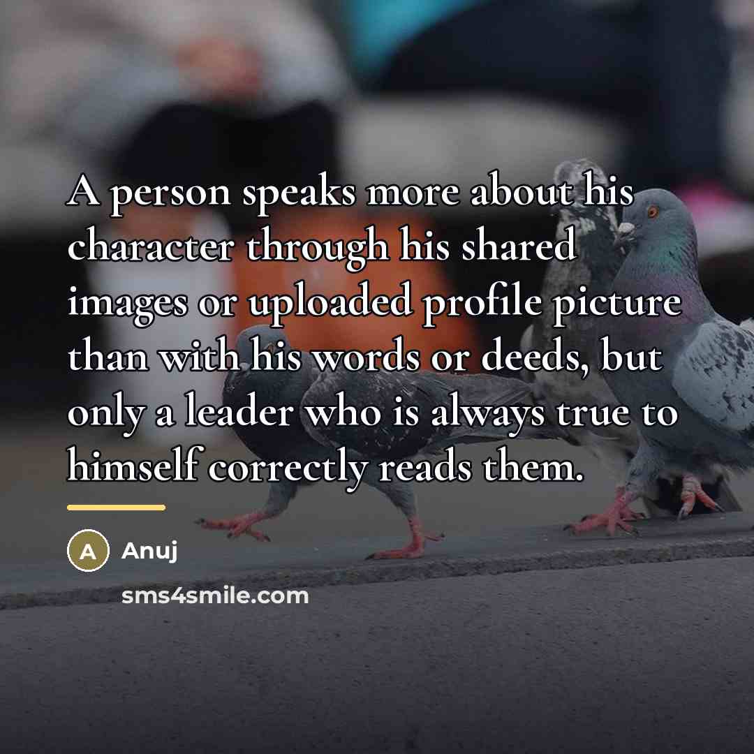 “A person speaks more about his character through his shared…” quote by Anuj