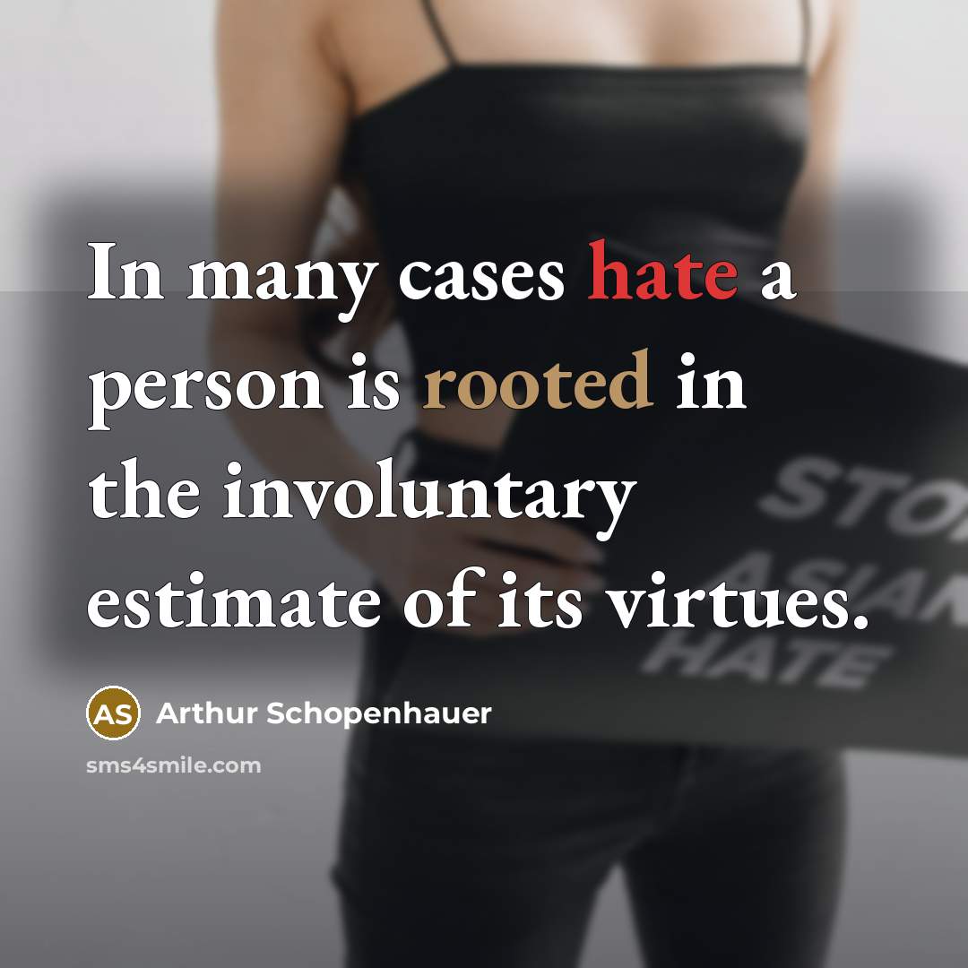 “In many cases hate a person is rooted in the…” quote by Arthur Schopenhauer