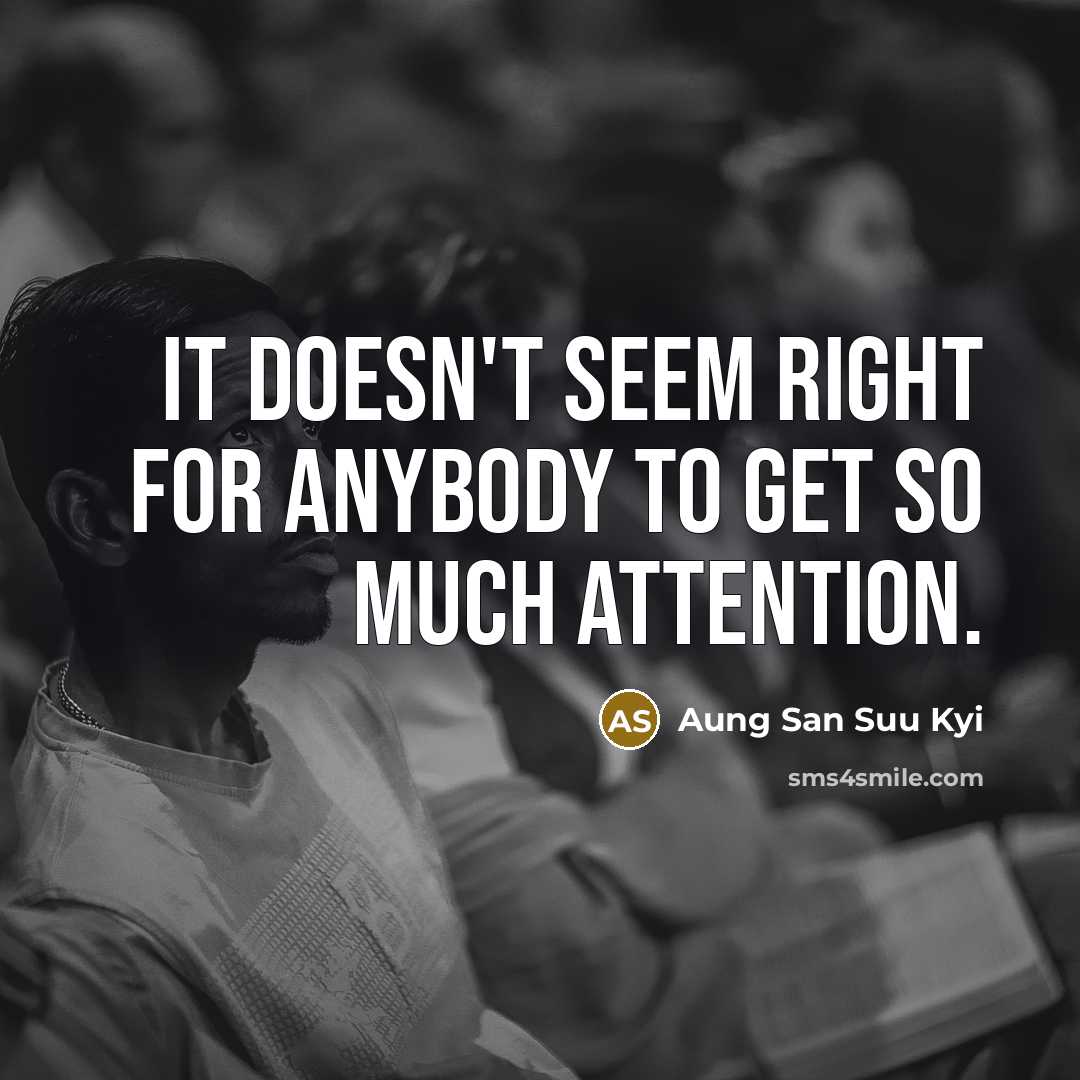 “It doesn't seem right for anybody to get so much…” quote by Aung San Suu Kyi