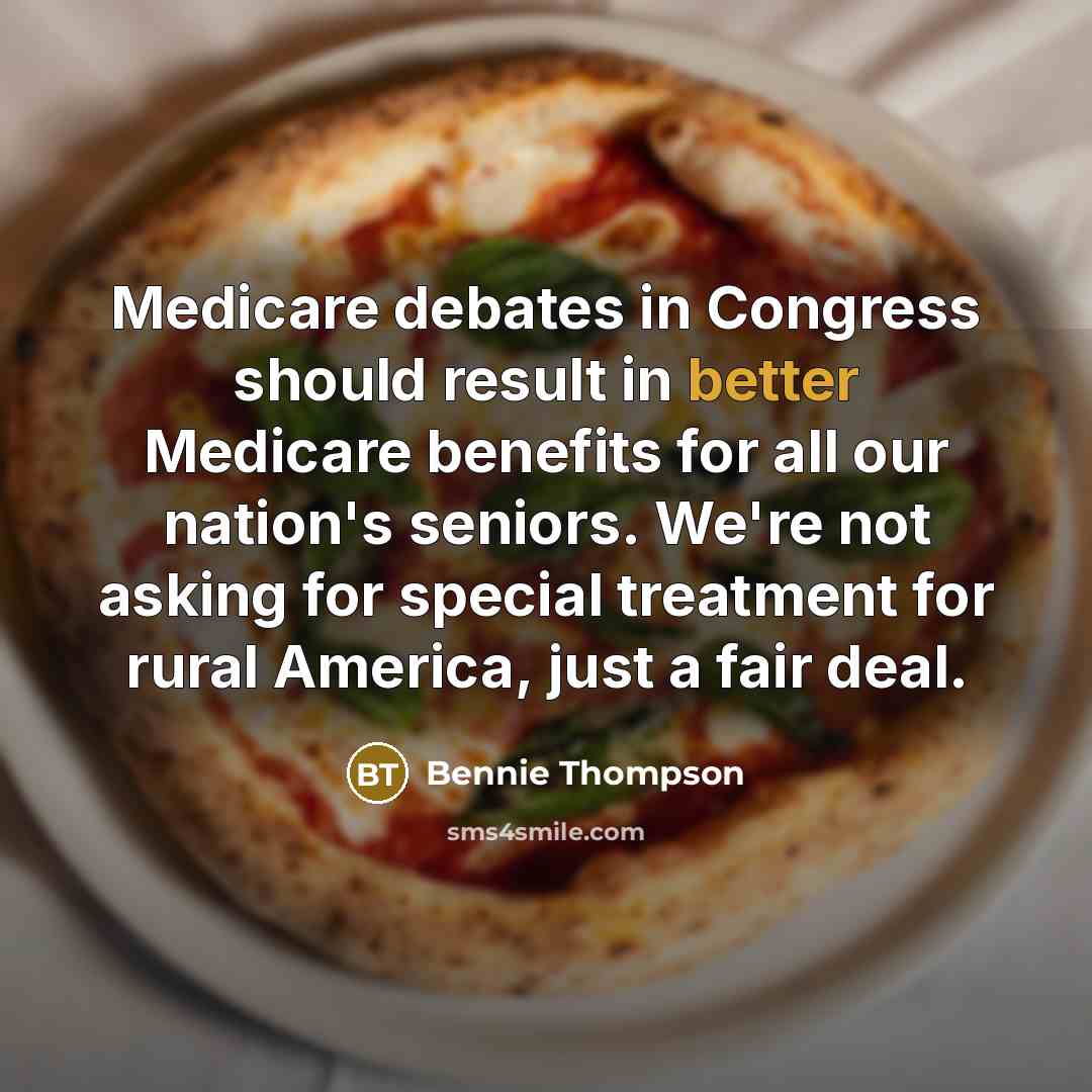 “Medicare debates in Congress should result in better Medicare benefits…” quote by Bennie Thompson