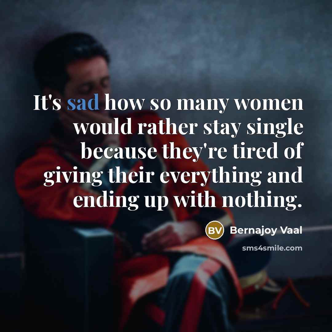 “It's sad how so many women would rather stay single…” quote by Bernajoy Vaal