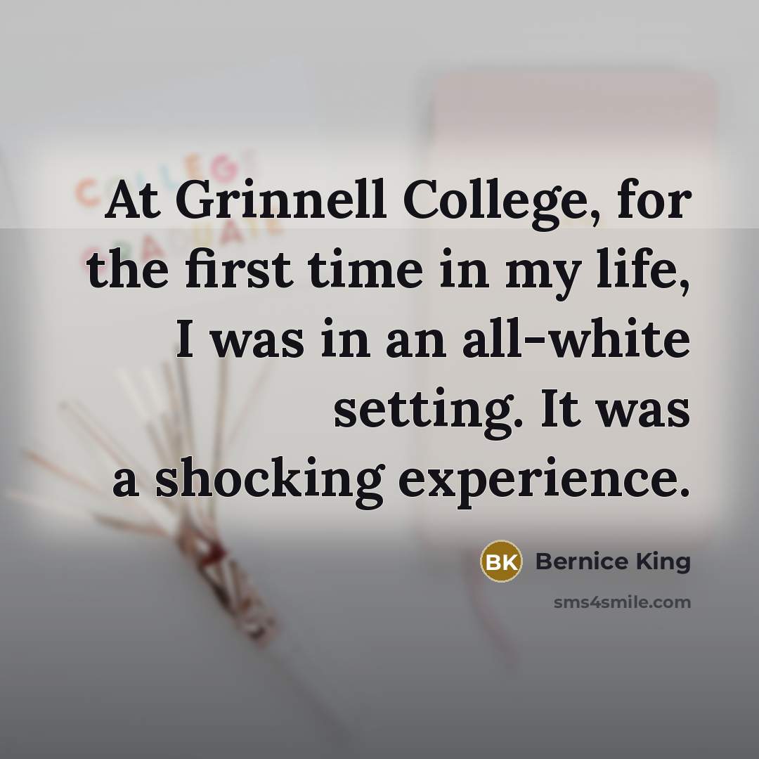 “At Grinnell College, for the first time in my life,…” quote by Bernice King