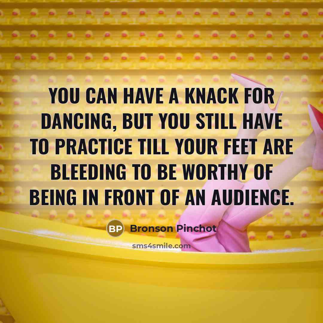 “You can have a knack for dancing, but you still…” quote by Bronson Pinchot