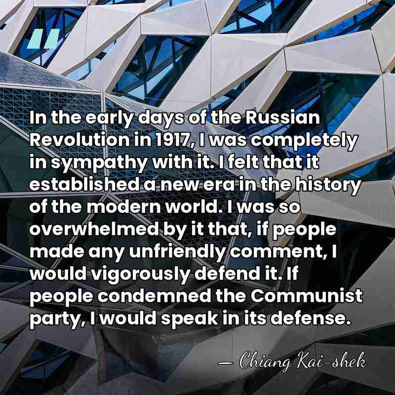 In the early days of the Russian Revolution in 1917, I was&hellip; - Chiang Kai-shek