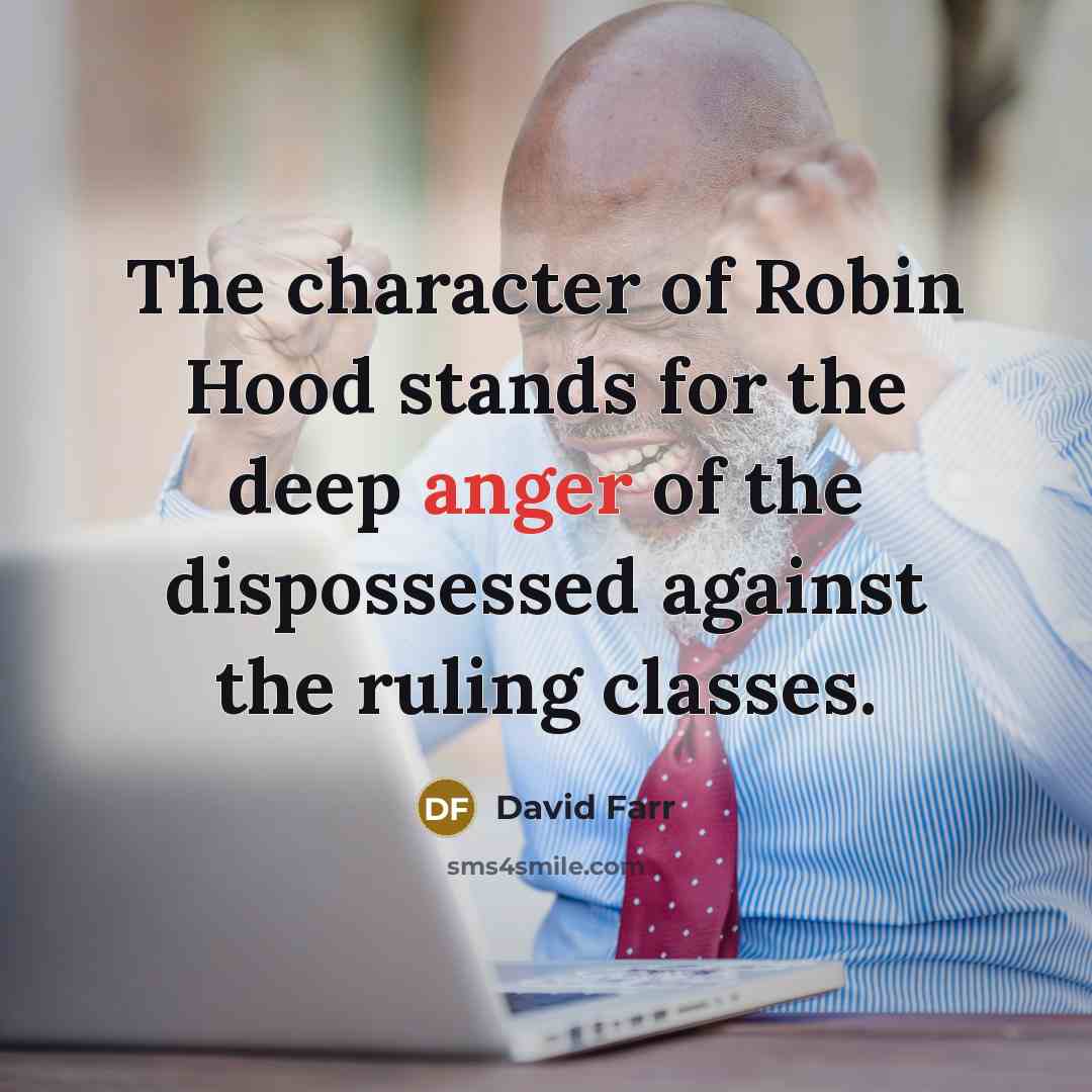 “The character of Robin Hood stands for the deep anger…” quote by David Farr