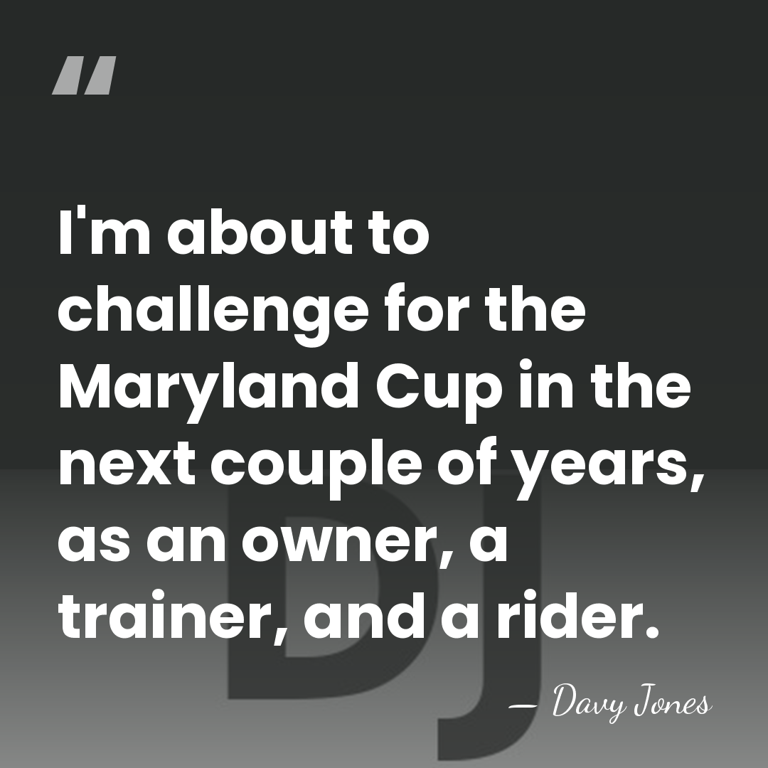 I'm about to challenge for the Maryland Cup in the next couple&hellip; - Davy Jones