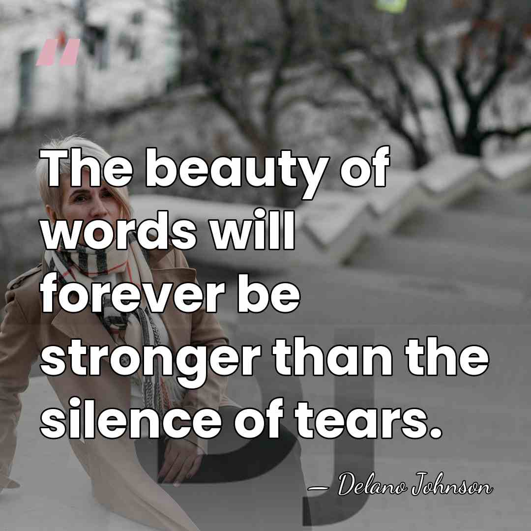 The beauty of words will forever be stronger than the silence of&hellip; - Delano Johnson