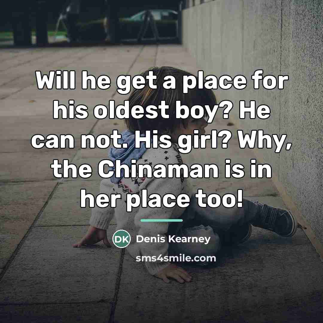 “Will he get a place for his oldest boy? He…” quote by Denis Kearney