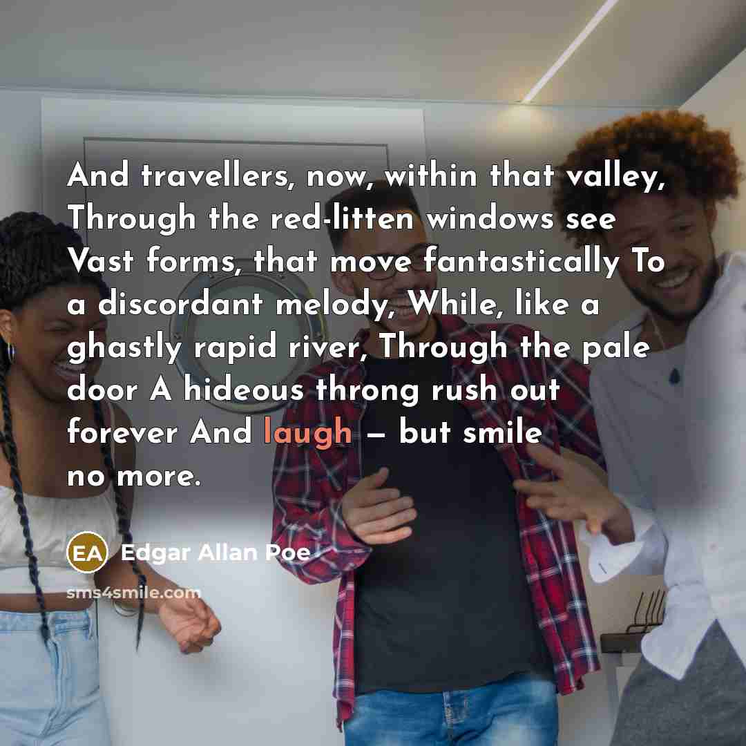 “And travellers, now, within that valley, Through the red-litten windows…” quote by Edgar Allan Poe