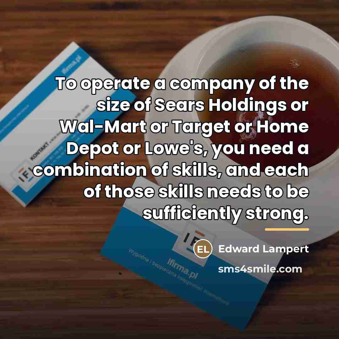 “To operate a company of the size of Sears Holdings…” quote by Edward Lampert