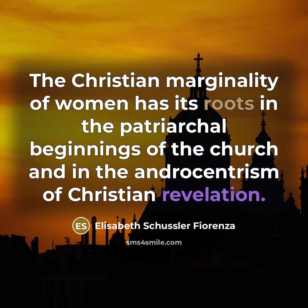 “The Christian marginality of women has its roots in the…” quote by Elisabeth Schussler Fiorenza