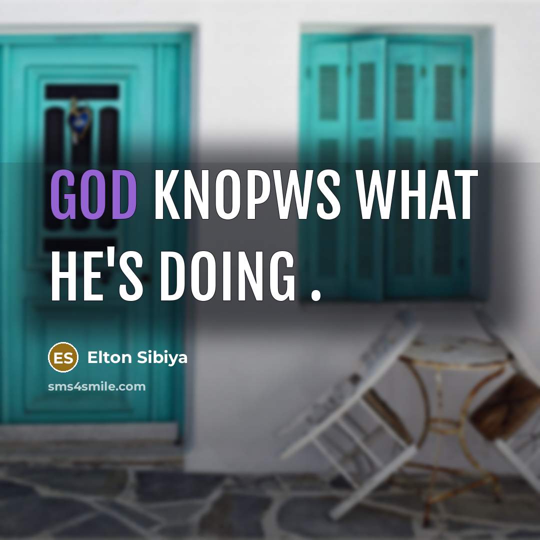 “God knopws what He's doing .…” quote by Elton Sibiya
