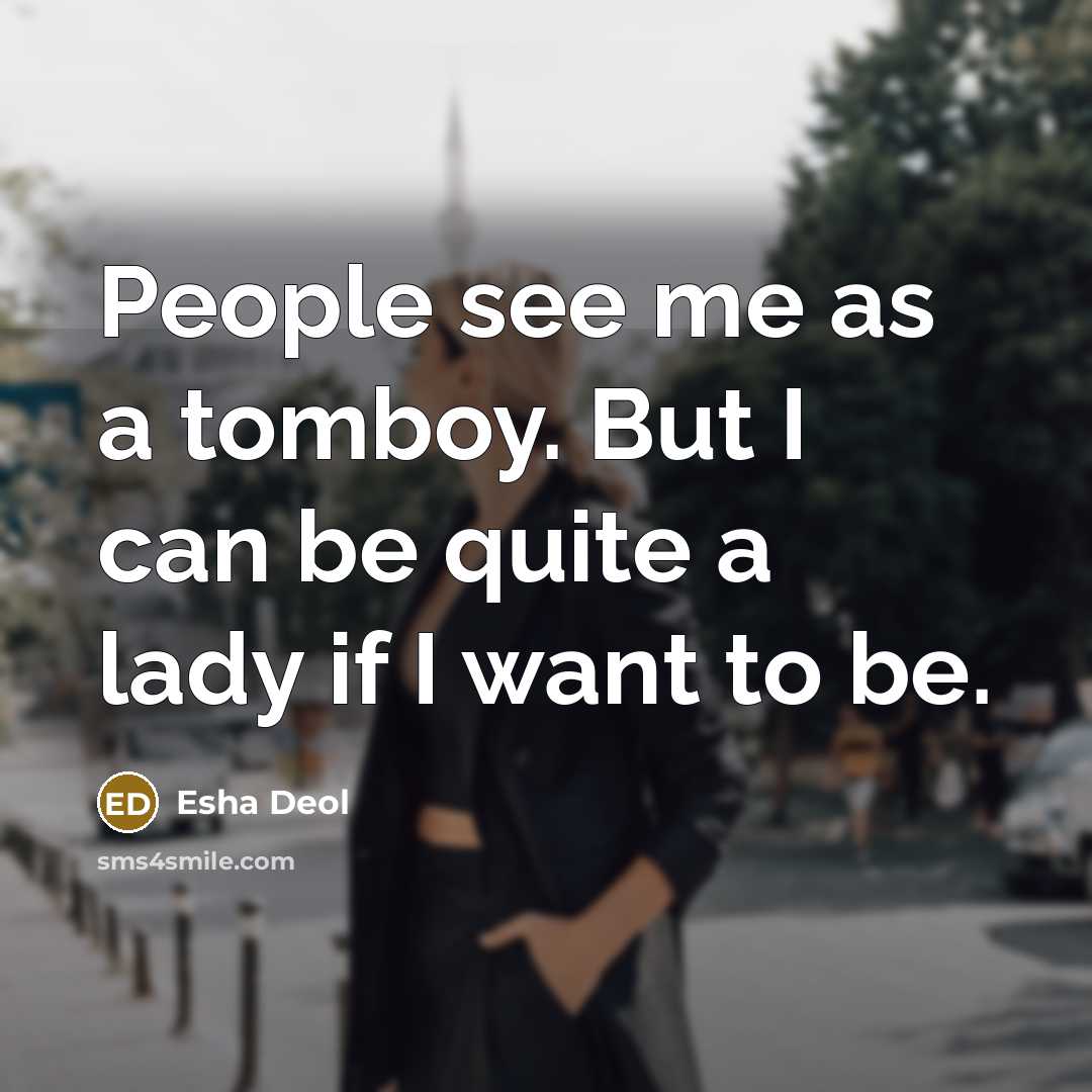 “People see me as a tomboy. But I can be…” quote by Esha Deol