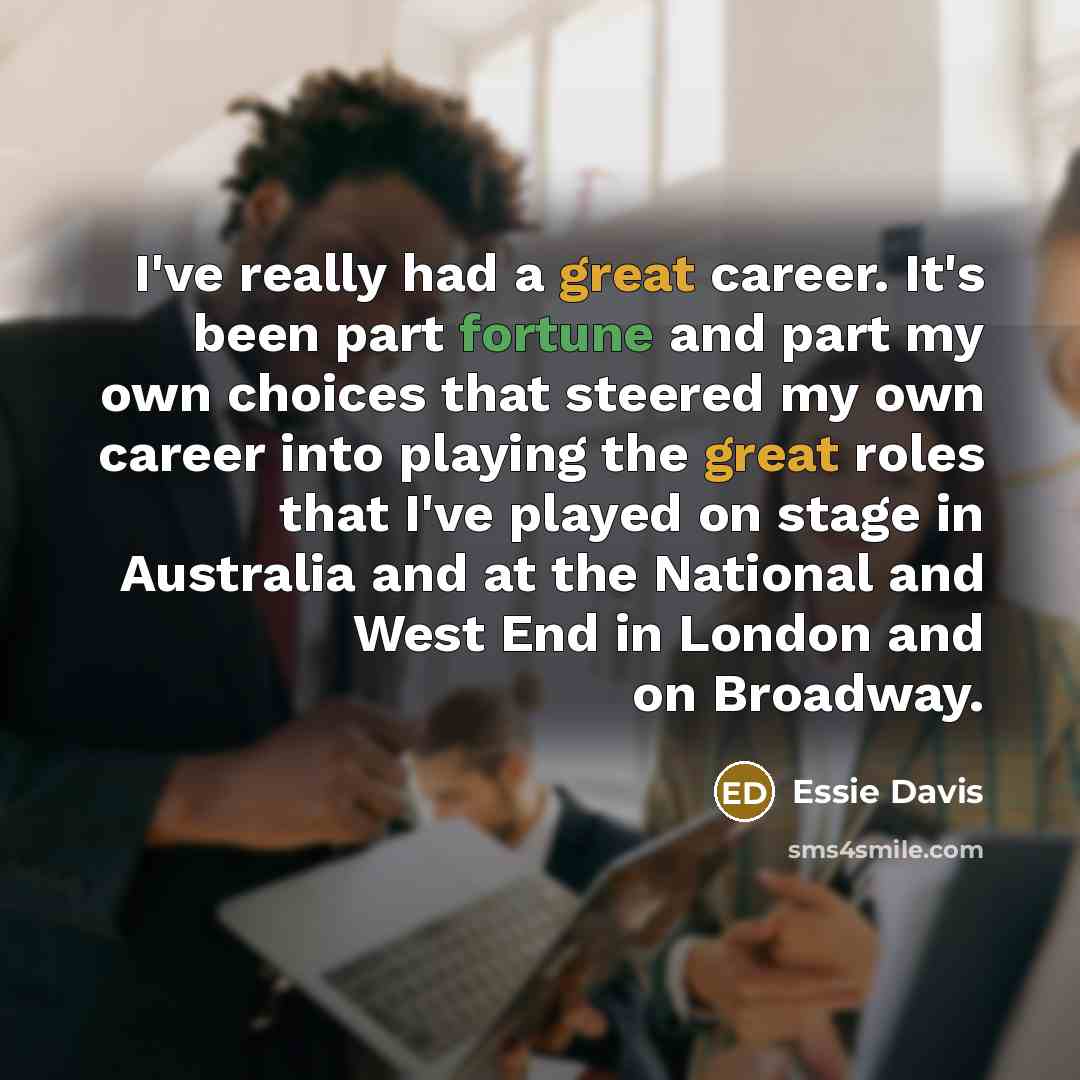 “I've really had a great career. It's been part fortune…” quote by Essie Davis