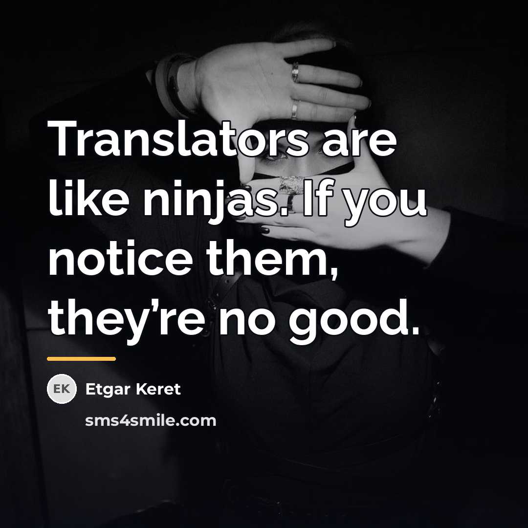 “Translators are like ninjas. If you notice them, they’re no…” quote by Etgar Keret