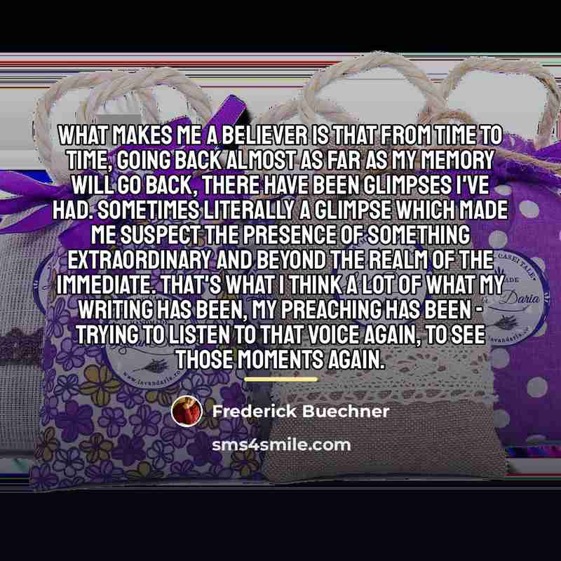 “What makes me a believer is that from time to…” quote by Frederick Buechner