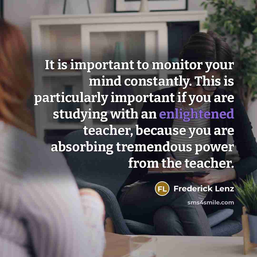 “It is important to monitor your mind constantly. This is…” quote by Frederick Lenz