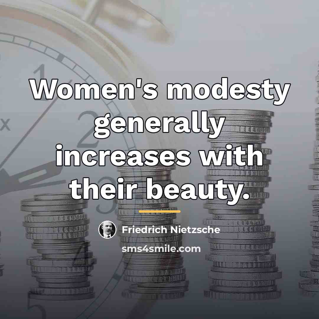 “Women's modesty generally increases with their beauty.…” quote by Friedrich Nietzsche