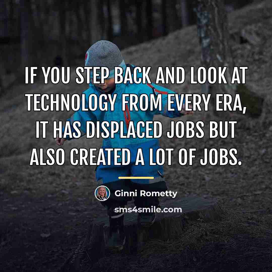 “If you step back and look at technology from every…” quote by Ginni Rometty