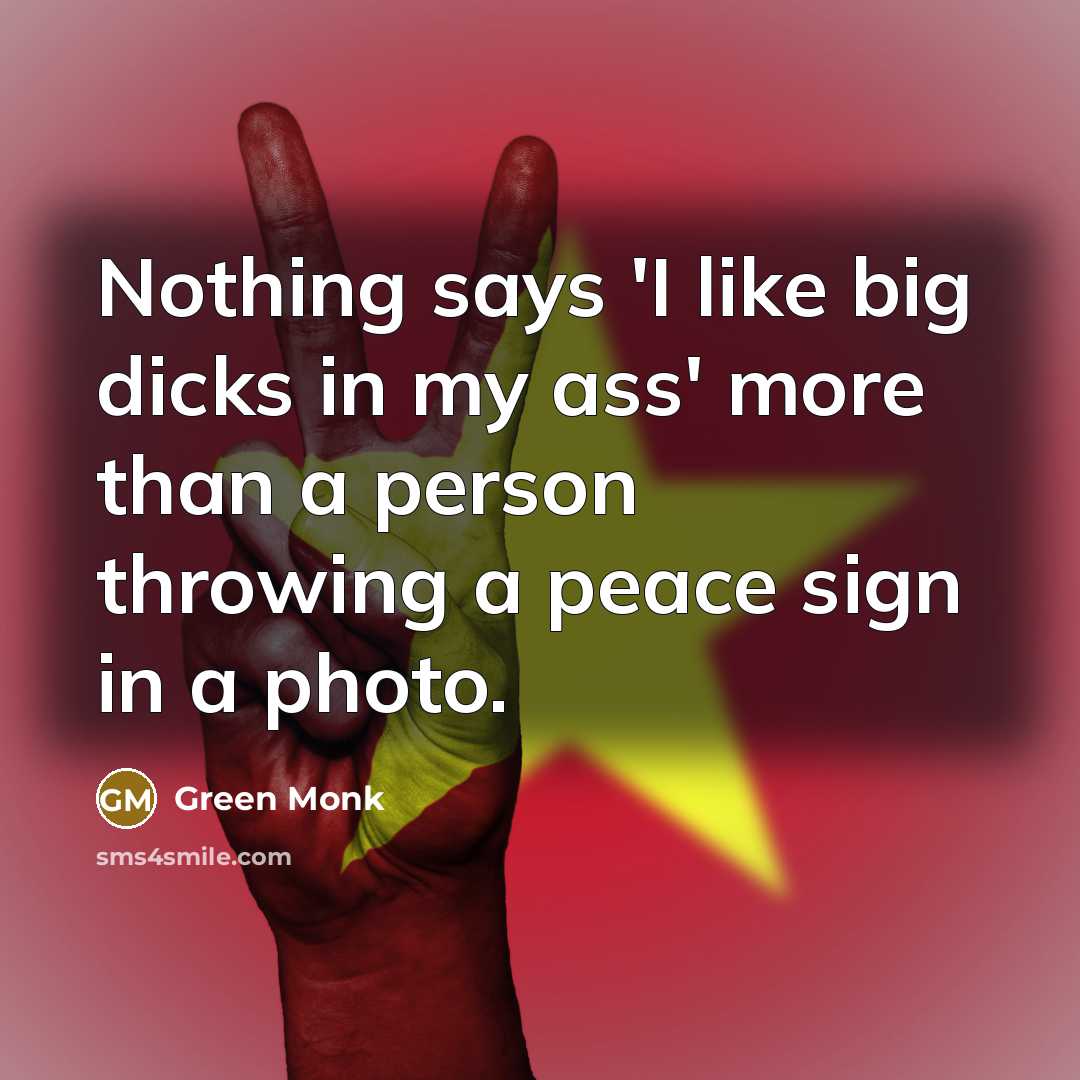 “Nothing says 'I like big dicks in my ass' more…” quote by Green Monk