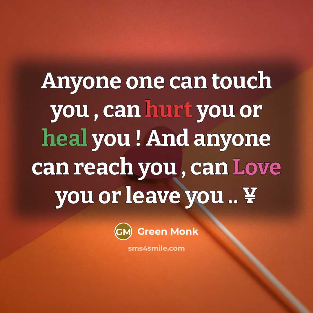 “Anyone one can touch you , can hurt you or…” quote by Green Monk