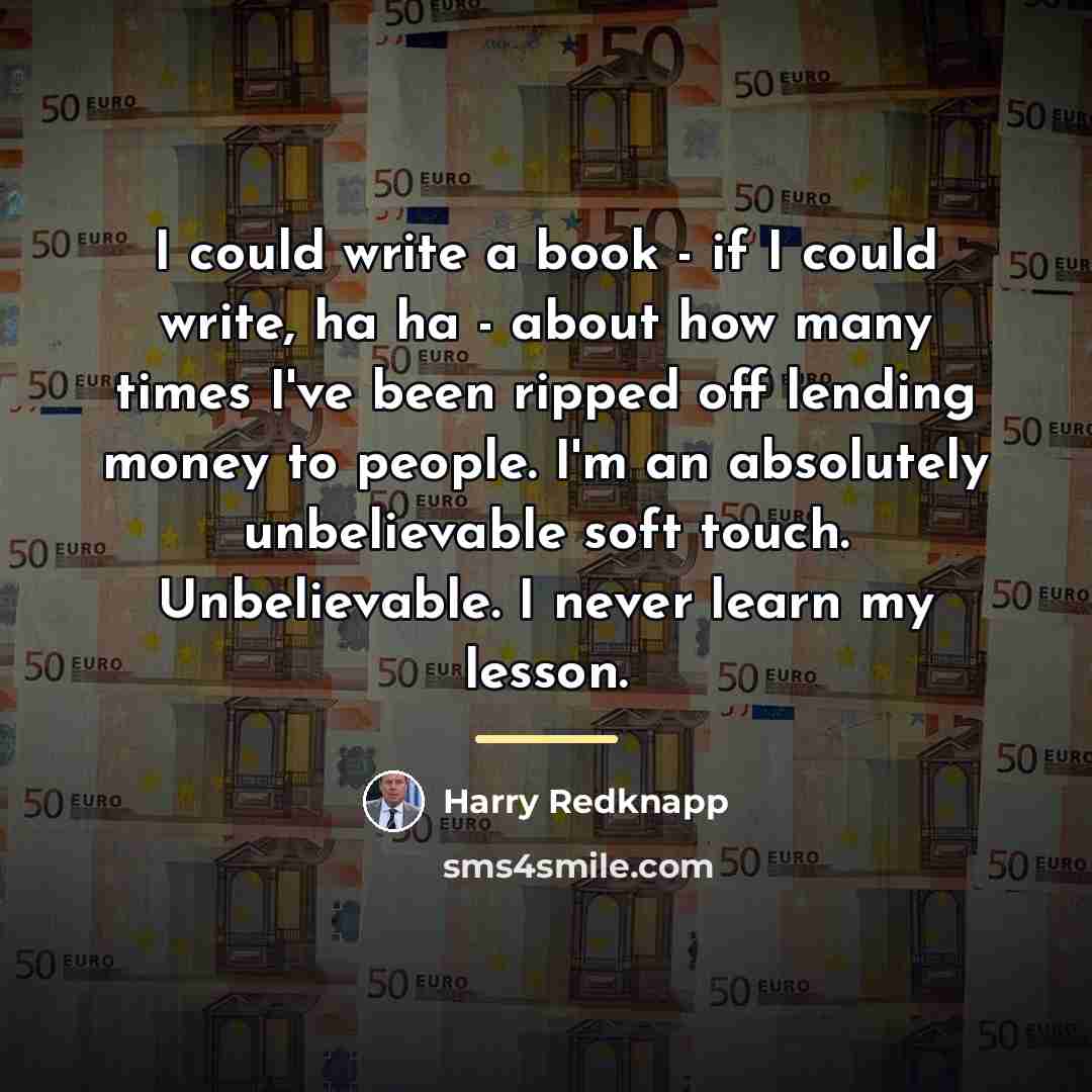 “I could write a book - if I could write,…” quote by Harry Redknapp