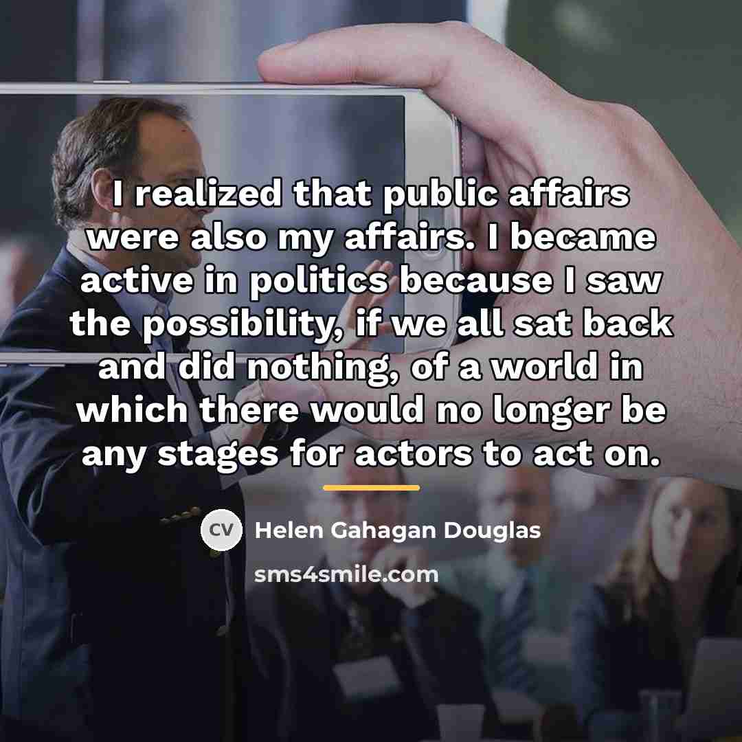 “I realized that public affairs were also my affairs. I…” quote by Helen Gahagan Douglas