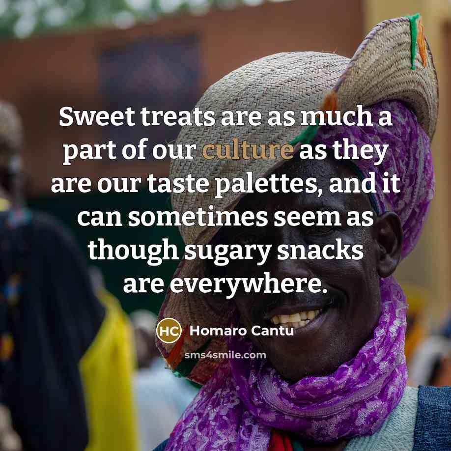 “Sweet treats are as much a part of our culture…” quote by Homaro Cantu