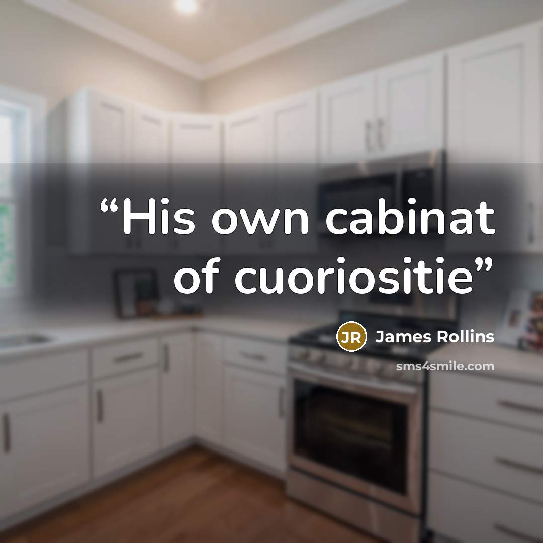 “His own cabinat of cuoriositie” quote by James Rollins