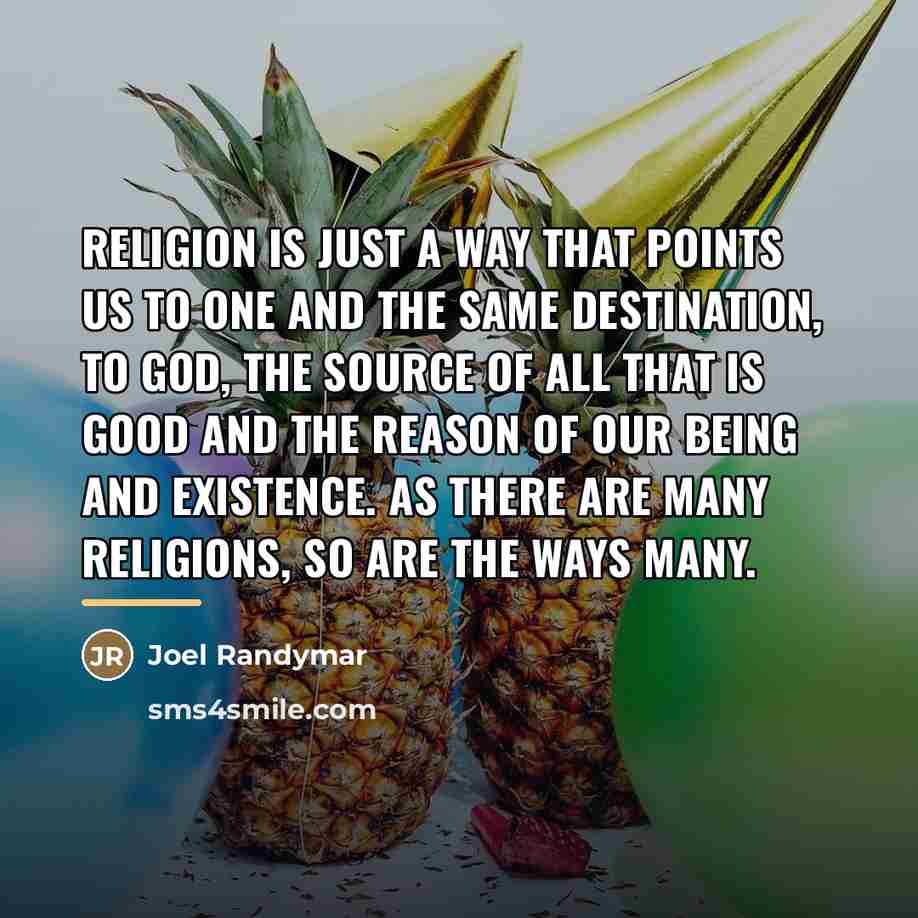 “Religion is just a way that points us to one…” quote by Joel Randymar
