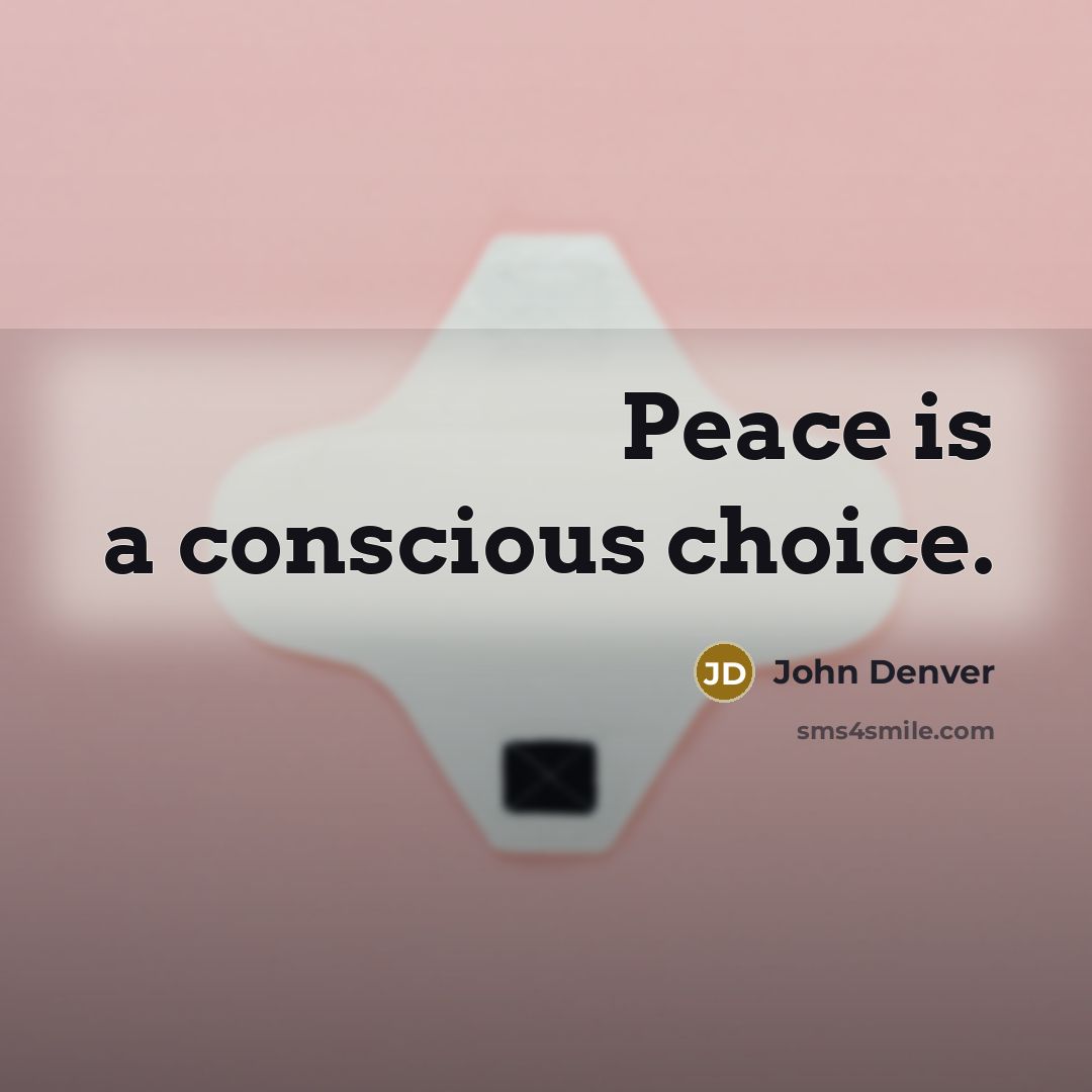 “Peace is a conscious choice.…” quote by John Denver