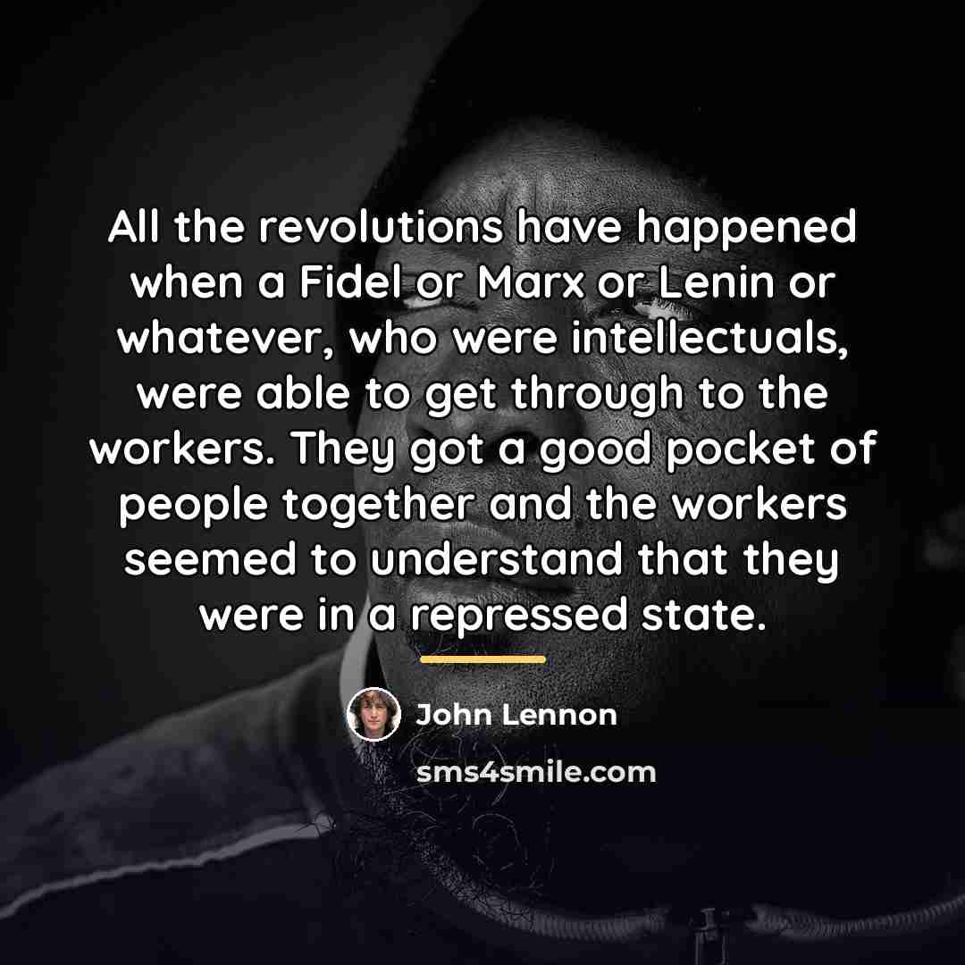 “All the revolutions have happened when a Fidel or Marx…” quote by John Lennon