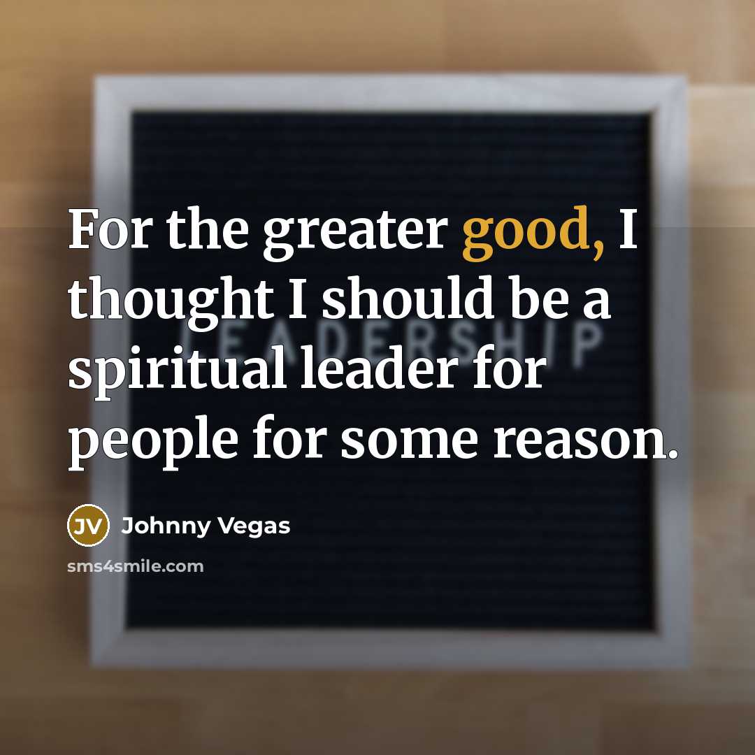 “For the greater good, I thought I should be a…” quote by Johnny Vegas