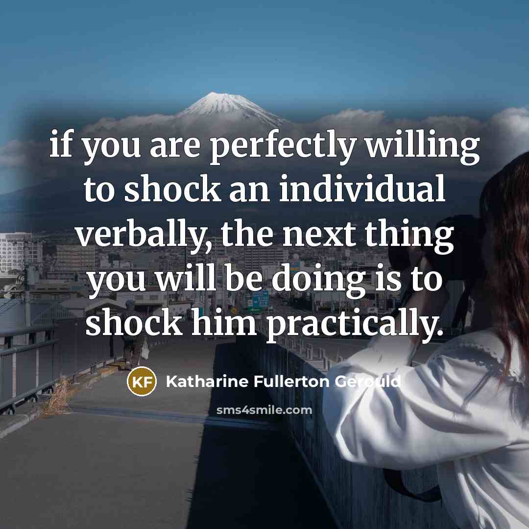 “if you are perfectly willing to shock an individual verbally,…” quote by Katharine Fullerton Gerould