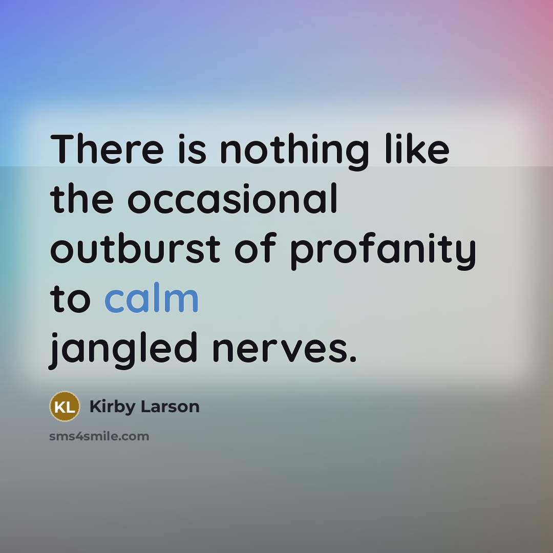 “There is nothing like the occasional outburst of profanity to…” quote by Kirby Larson