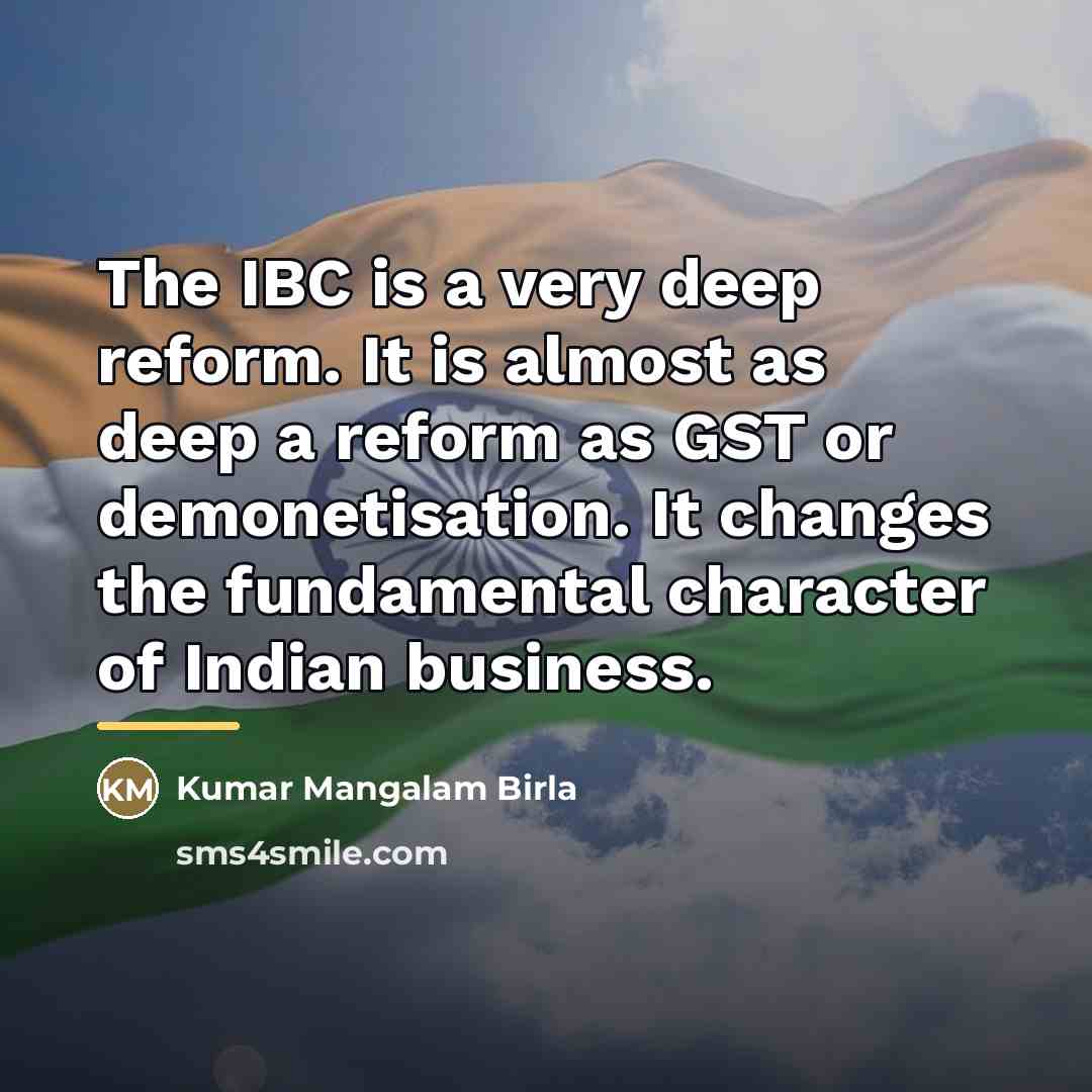 “The IBC is a very deep reform. It is almost…” quote by Kumar Mangalam Birla