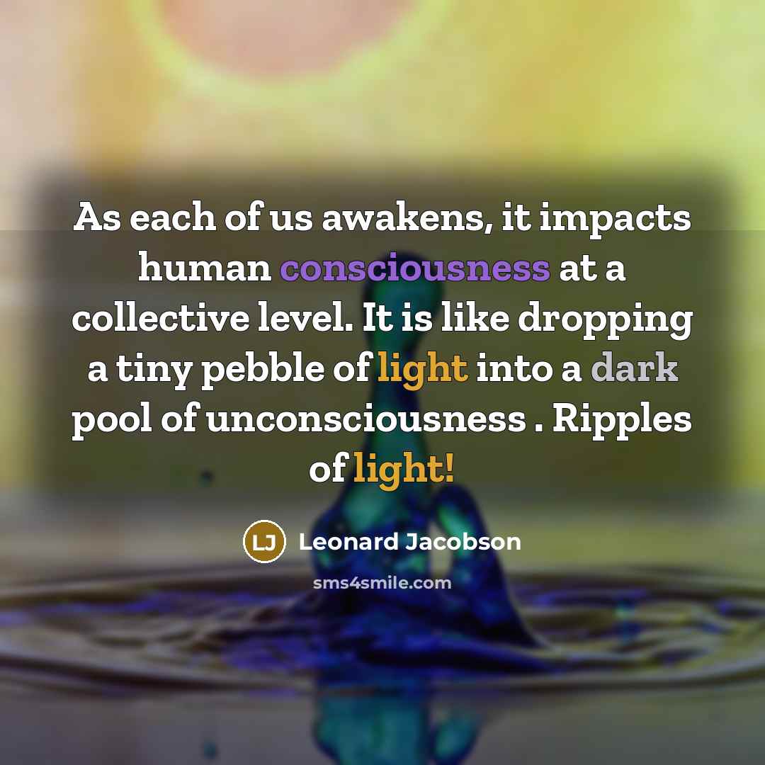 “As each of us awakens, it impacts human consciousness at…” quote by Leonard Jacobson