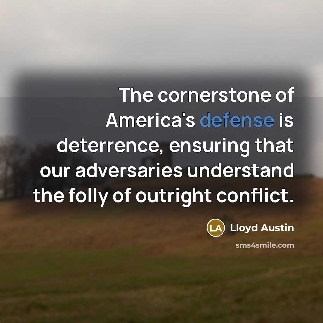 “The cornerstone of America's defense is deterrence, ensuring that our…” quote by Lloyd Austin