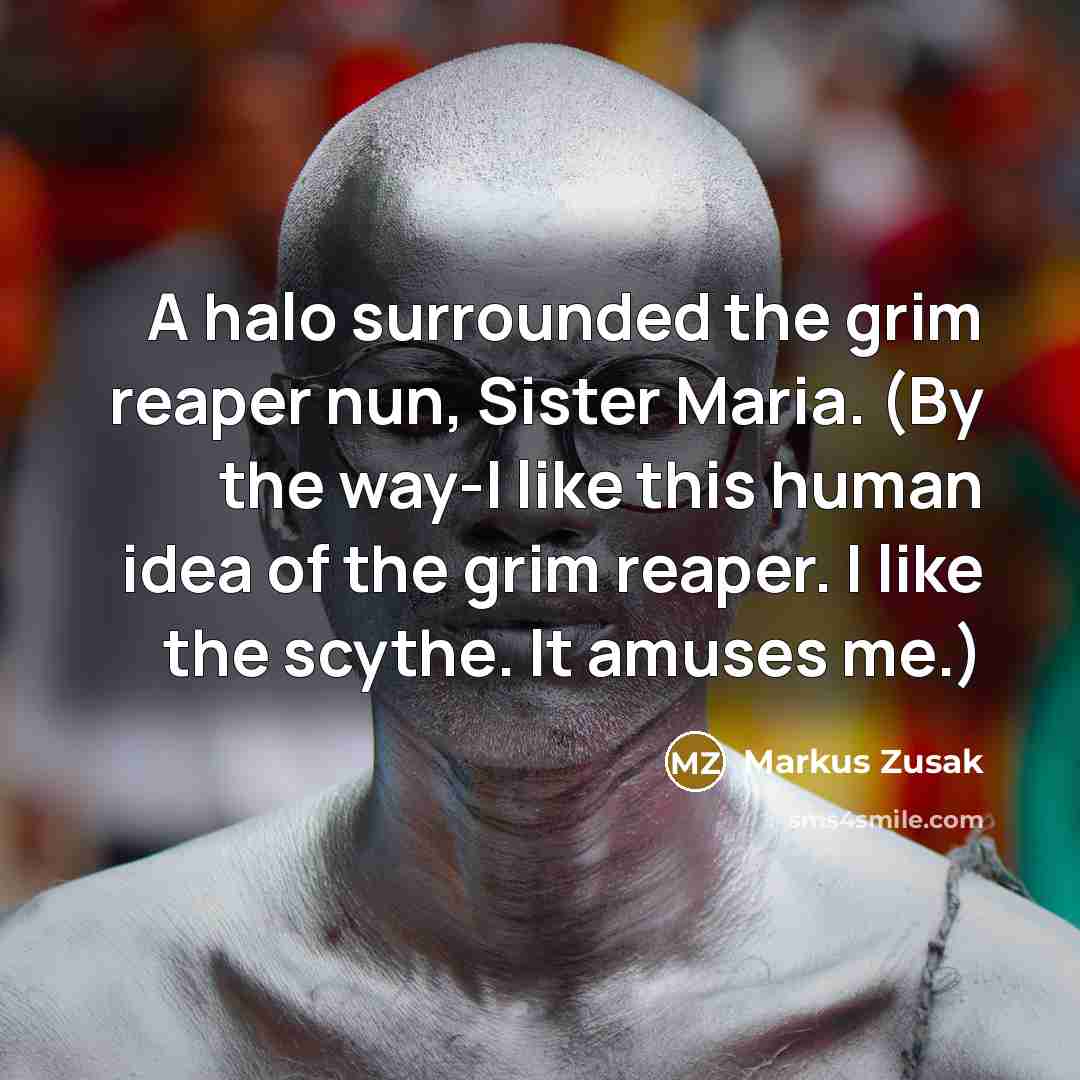 “A halo surrounded the grim reaper nun, Sister Maria. (By…” quote by Markus Zusak